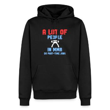 Viele Leute Im Mma Üben Einen Teilzeitjob Aus. - Männer Premium Bio Hoodie - Schwarz - Vorne - Nico (187cm)