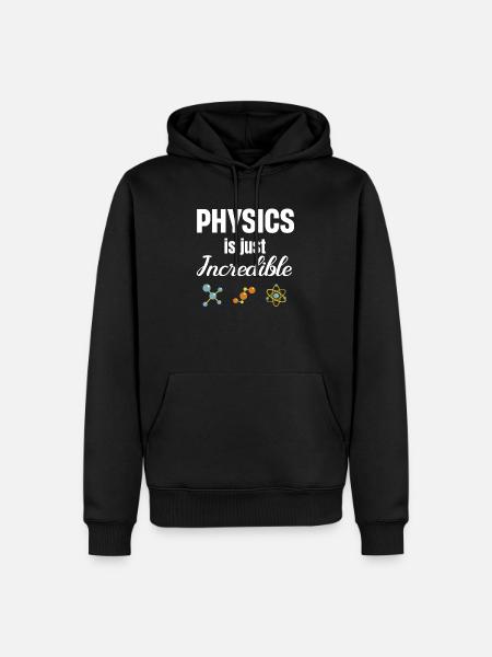 Physics is simply incredible. Chemistry - Men’s Premium Organic Hoodie - black
