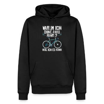 Warum Ich ohne Akku Fahre? Weil Ich Es Kann! - Männer Premium Bio Hoodie - Schwarz - Vorne - Nico (187cm)