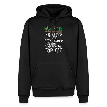 Lustige Gärtner Rentner Sprüche Gärtnern Top Fit - Männer Premium Bio Hoodie - Schwarz - Vorne - Nico (187cm)