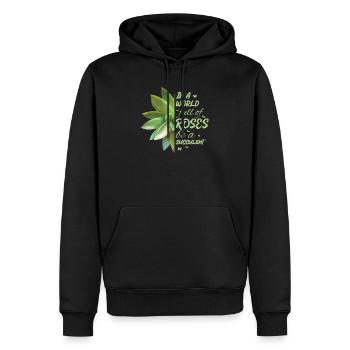 In A World Full Of Roses Be A Succulent Cactus - Männer Premium Bio Hoodie - Schwarz - Vorne - Nico (187cm)
