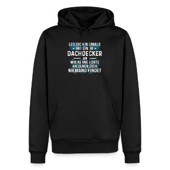 Leg dich niemals mit einem Dachdecker an - Männer Premium Bio Hoodie - Schwarz - Vorne - Nico (187cm)