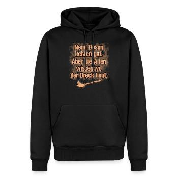 Neue Besen Kehren Gut Alten Wissen Wo Dreck liegt - Männer Premium Bio Hoodie - Schwarz - Vorne - Nico (187cm)