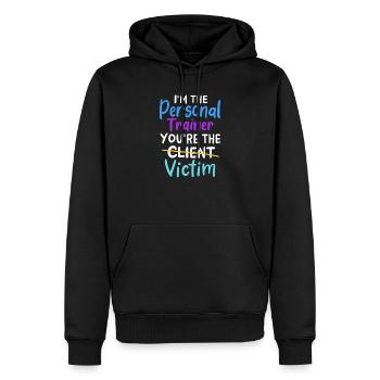 Im The Personal Trainer You Are The Victim For A - Men’s Premium Organic Hoodie - black - Front - Nico (187cm)