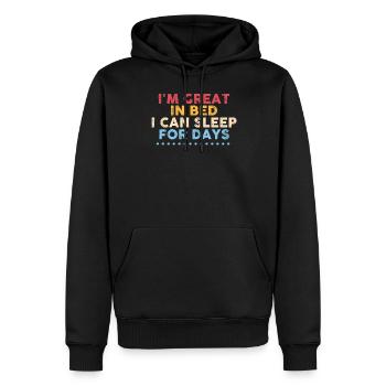 I 'm Great in Bed I Can Sleep For Days - Männer Premium Bio Hoodie - Schwarz - Vorne - Nico (187cm)