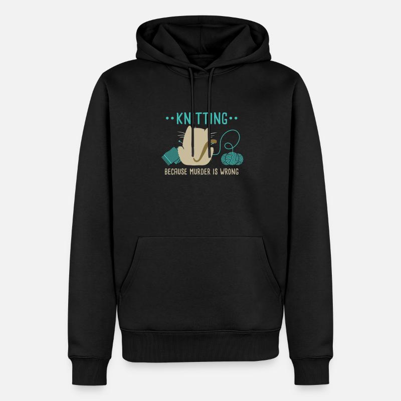 Knitting Because Murder Is Wrong Knitting Lover - Sweat à capuche Premium bio Homme - noir