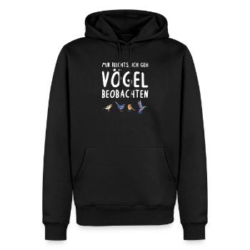 Mir Reichts Ich Geh Vögel Beobachten Vogel - Männer Premium Bio Hoodie - Schwarz - Vorne - Nico (187cm)