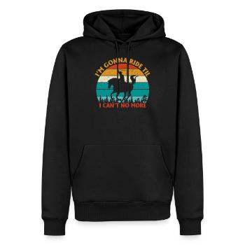Am Going To Ride Till I Can't No More - Men’s Premium Organic Hoodie - black - Front - Nico (187cm)