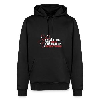 Traue Niemals Einem Atom - Sie Erfinden Alles - Männer Premium Bio Hoodie - Schwarz - Vorne - Nico (187cm)
