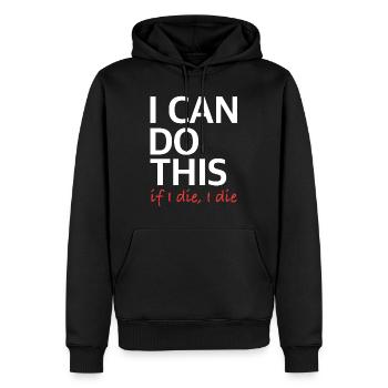 Je peux le faire – si je meurs, je meurs - Sweat à capuche Premium bio Homme - noir - Devant - Nico (187cm)