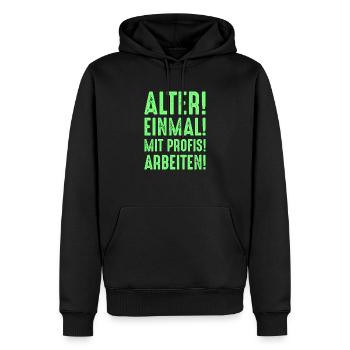 Alter einmal mit Profis arbeiten Spruch - Männer Premium Bio Hoodie - Schwarz - Vorne - Nico (187cm)