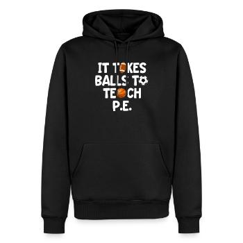 It Takes Balls To Teach PE - Men’s Premium Organic Hoodie - black - Front - Nico (187cm)