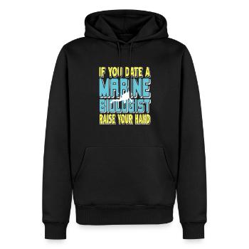 If You Date A Marine Biologist Raise Your Hand - Männer Premium Bio Hoodie - Schwarz - Vorne - Nico (187cm)
