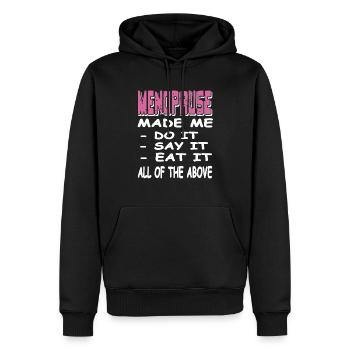 MENOPAUSE Made Me Do It Say It Eat It Funny - Männer Premium Bio Hoodie - Schwarz - Vorne - Nico (187cm)
