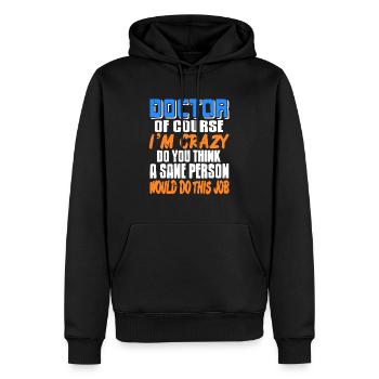 Docteur Bien sûr, je suis fou Drôle De Docteur Job - Sweat à capuche Premium bio Homme - noir - Devant - Nico (187cm)
