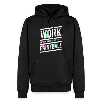 Work Is For People Who Don't Play Paintball - Men’s Premium Organic Hoodie - black - Front - Nico (187cm)