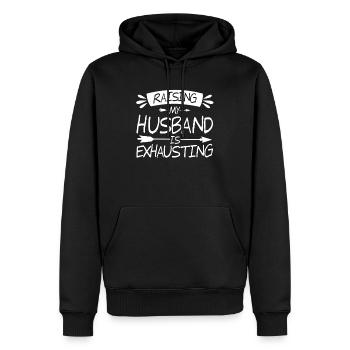 Raising My Husband Is Exhausting Funny Wife - Men’s Premium Organic Hoodie - black - Front - Nico (187cm)