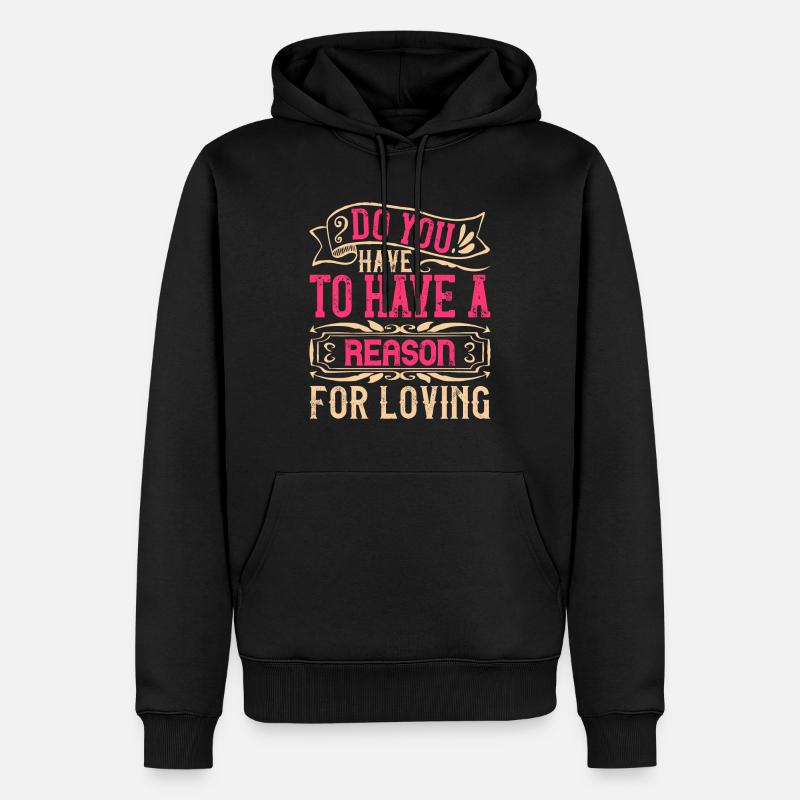 Devez-vous avoir une raison d’aimer - Sweat à capuche Premium bio Homme - noir