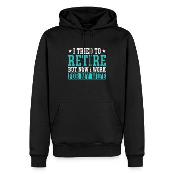 I Tried To Retire But Now I Work For My Wife - Männer Premium Bio Hoodie - Schwarz - Vorne - Nico (187cm)