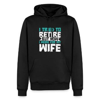 I Tried To Retire But Now I Work For My Wife - Männer Premium Bio Hoodie - Schwarz - Vorne - Nico (187cm)