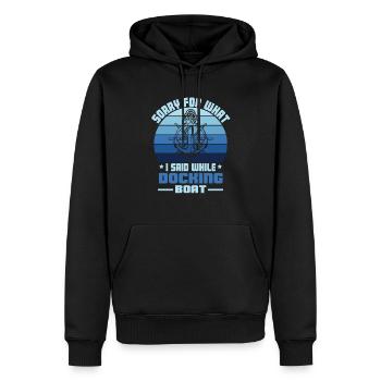 Funny Boating Sorry What I Said Docking Boat - Men’s Premium Organic Hoodie - black - Front - Nico (187cm)