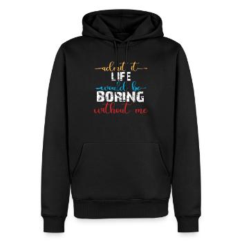 Gib es zu Das Leben wäre langweilig ohne mich - Männer Premium Bio Hoodie - Schwarz - Vorne - Nico (187cm)