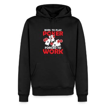 Born To Play Poker Forced To Work Gambler Card Pla - Men’s Premium Organic Hoodie - black - Front - Nico (187cm)