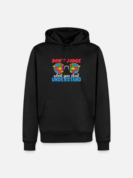Autism Awareness – Don't Judge What - Men’s Premium Organic Hoodie - black
