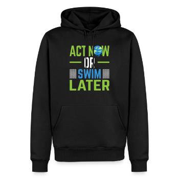 Act now or swim later - Männer Premium Bio Hoodie - Schwarz - Vorne - Nico (187cm)