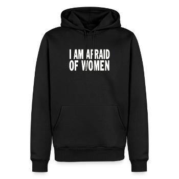 I Am Afraid Of Women Funny Saying - Männer Premium Bio Hoodie - Schwarz - Vorne - Nico (187cm)