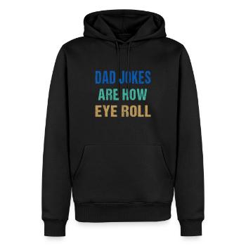 Dad Jokes Are How Eye Roll Funny Father's Day - Men’s Premium Organic Hoodie - black - Front - Nico (187cm)