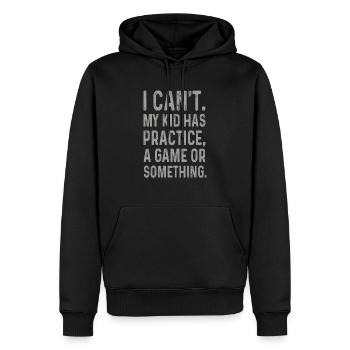 I Cant My Kid Has Practice A Game Or Something - Men’s Premium Organic Hoodie - black - Front - Nico (187cm)
