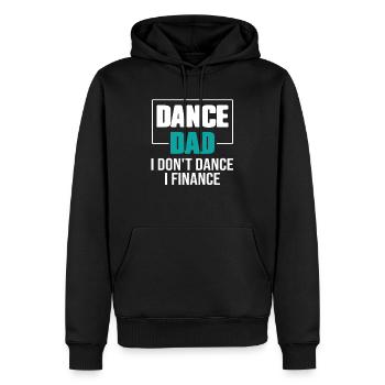 Dance Dad I Don't Dance I Finance Funny Dad Saying - Männer Premium Bio Hoodie - Schwarz - Vorne - Nico (187cm)