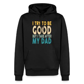 I try to be Good but I Take after my Dad Funny - Men’s Premium Organic Hoodie - black - Front - Nico (187cm)
