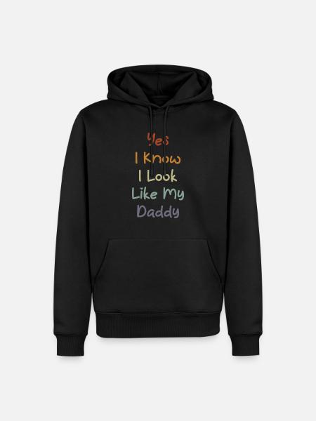 Yes I Know I Look Like My Daddy Funny Father's Day - Männer Premium Bio Hoodie - Schwarz