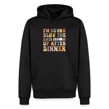 I am going to Blow The Bathroom Up After Dinner - Men’s Premium Organic Hoodie - black - Front - Nico (187cm)