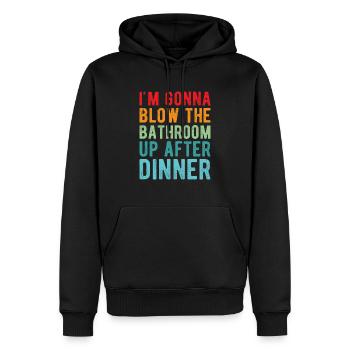 I am Gonna Blow The Bathroom Up After Dinner - Männer Premium Bio Hoodie - Schwarz - Vorne - Nico (187cm)