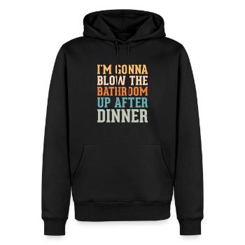 I am going to Blow The Bathroom Up After Dinner - Men’s Premium Organic Hoodie - black - Front - Nico (187cm)