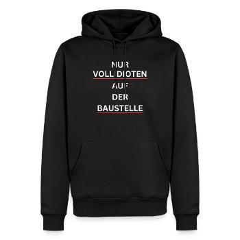 Nur Vollidioten auf der Baustelle – Spruchshirt - Männer Premium Bio Hoodie - Schwarz - Vorne - Nico (187cm)