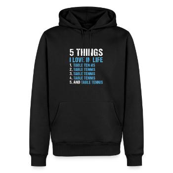 Sport 5 Things I Love In Life Table Tennis - Männer Premium Bio Hoodie - Schwarz - Vorne - Nico (187cm)