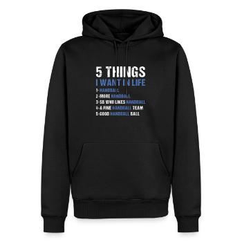Sport 5 Things I Want In Life Handball - Männer Premium Bio Hoodie - Schwarz - Vorne - Nico (187cm)