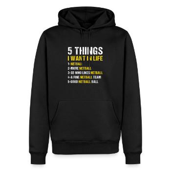 Sport 5 Things I Want In Life Netball - Men’s Premium Organic Hoodie - black - Front - Nico (187cm)