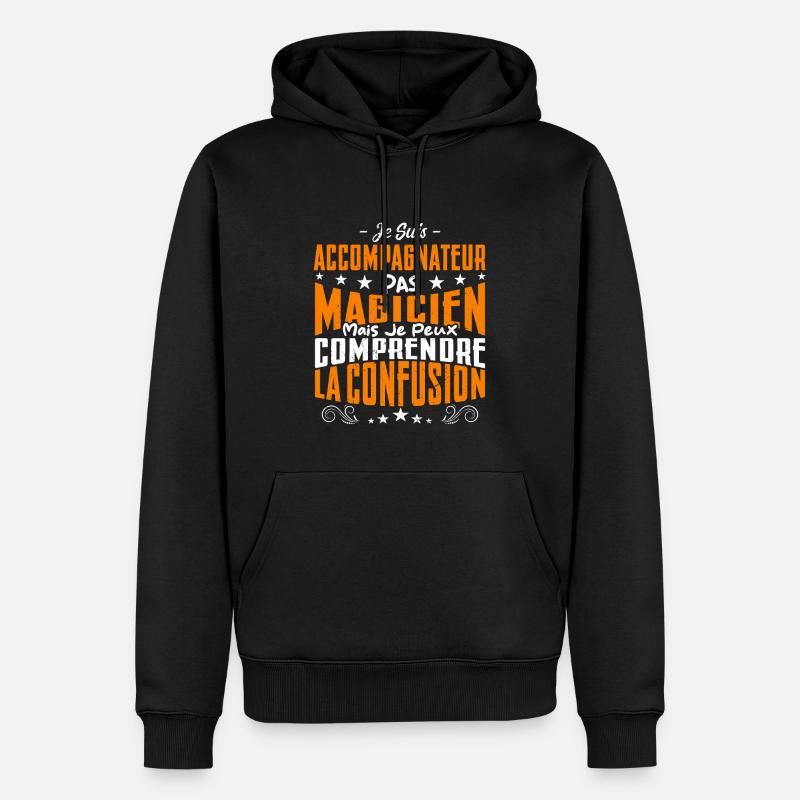 Je Suis Accompagnateur Pas Magicien - Sweat à capuche Premium bio Homme - noir