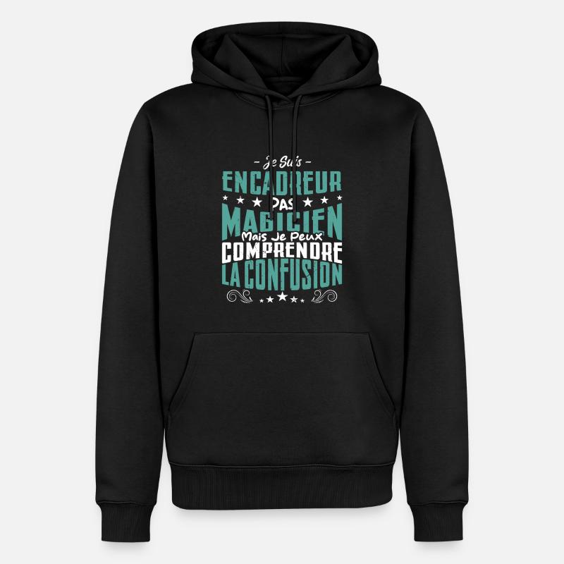 Je Suis Encadreur Pas Magicien - Sweat à capuche Premium bio Homme - noir