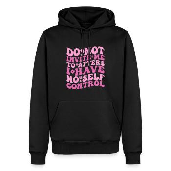 Do Not Invite Me To Afters I Have No Self Control - Men’s Premium Organic Hoodie - black - Front - Nico (187cm)
