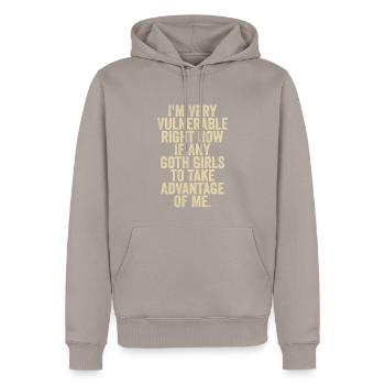 I'm Very Vulnerable Right Now If Any Goth Girls - Men’s Premium Organic Hoodie - taupe - Front - Nico (187cm)