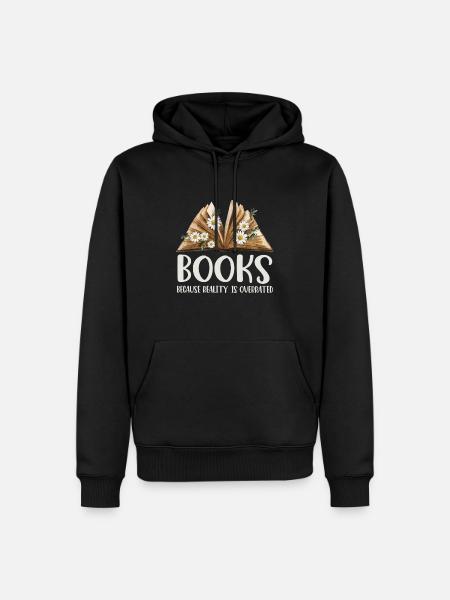 Books because reality is overrated - Men’s Premium Organic Hoodie - black