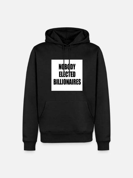 nobody elected billionaires - Men’s Premium Organic Hoodie - black
