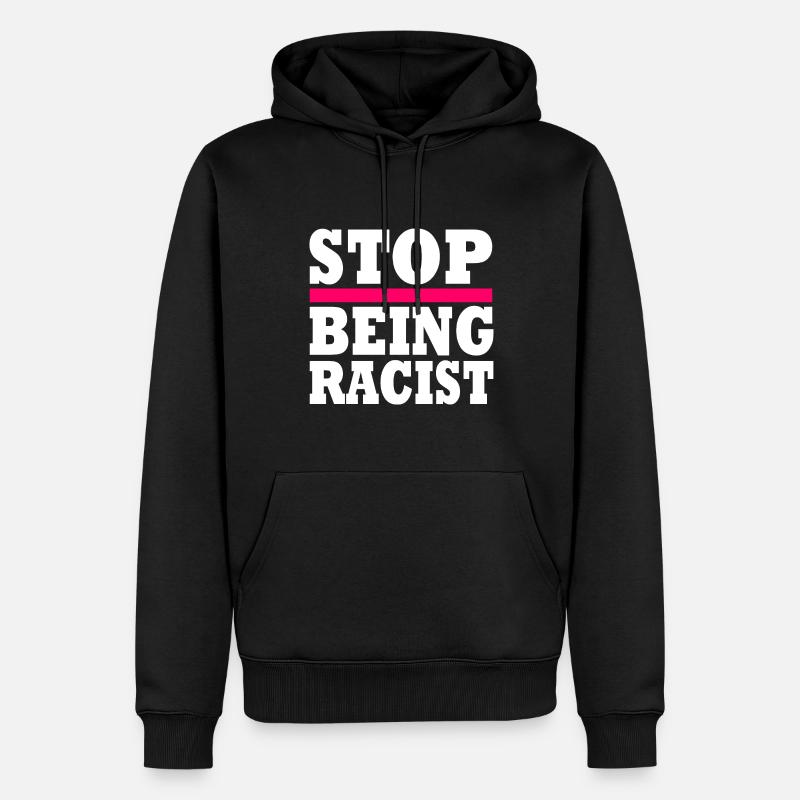 Stop being racist - Männer Premium Bio Hoodie - Schwarz