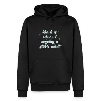 Work Is Where I Cosplay A Stable Adult - Männer Premium Bio Hoodie - Schwarz - Vorne - Nico (187cm)